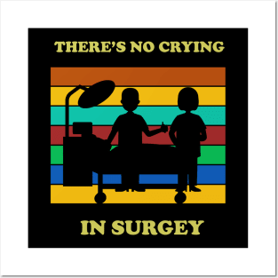 There's no crying in surgey Posters and Art